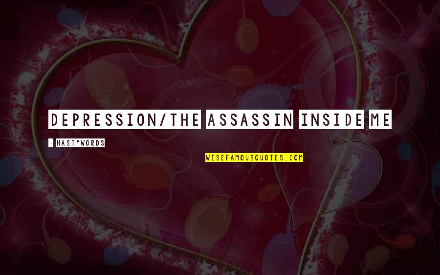 Bye Bye Angel Quotes By HastyWords: Depression/The assassin inside me Bye Bye Angel Quotes By HastyWords: Depression/The assassin inside me