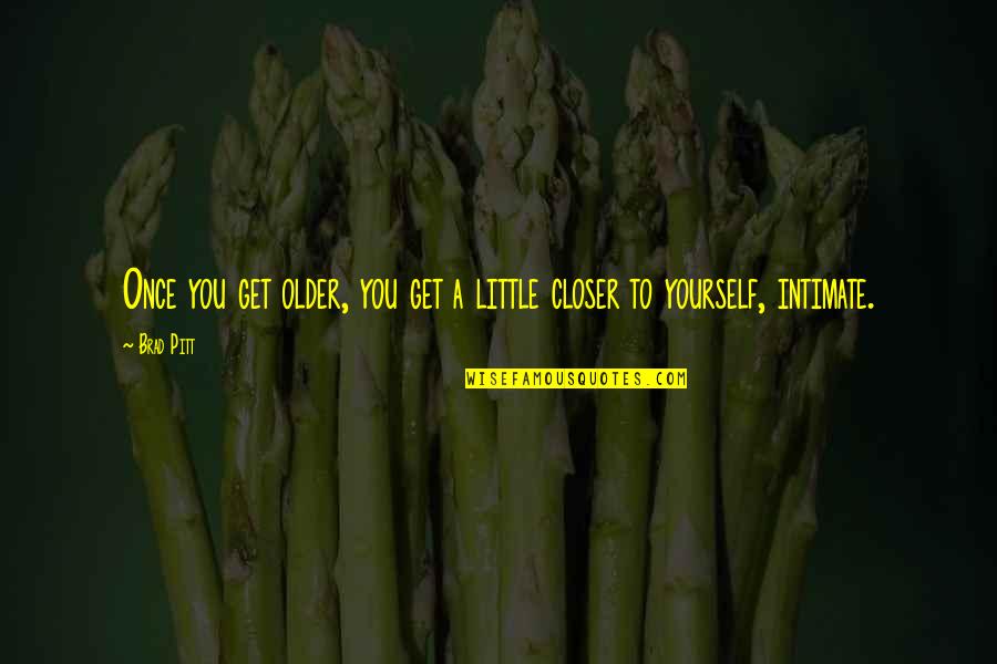 Bye Bye Birdie Quotes By Brad Pitt: Once you get older, you get a little