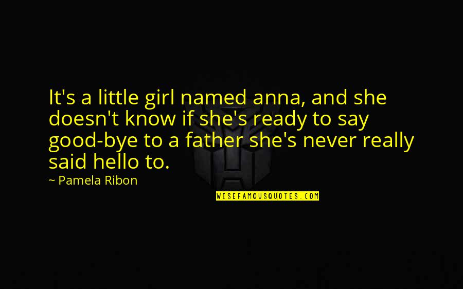 Bye Bye Quotes By Pamela Ribon: It's a little girl named anna, and she