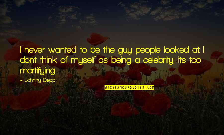 Bye Bye Single Life Quotes By Johnny Depp: I never wanted to be the guy people