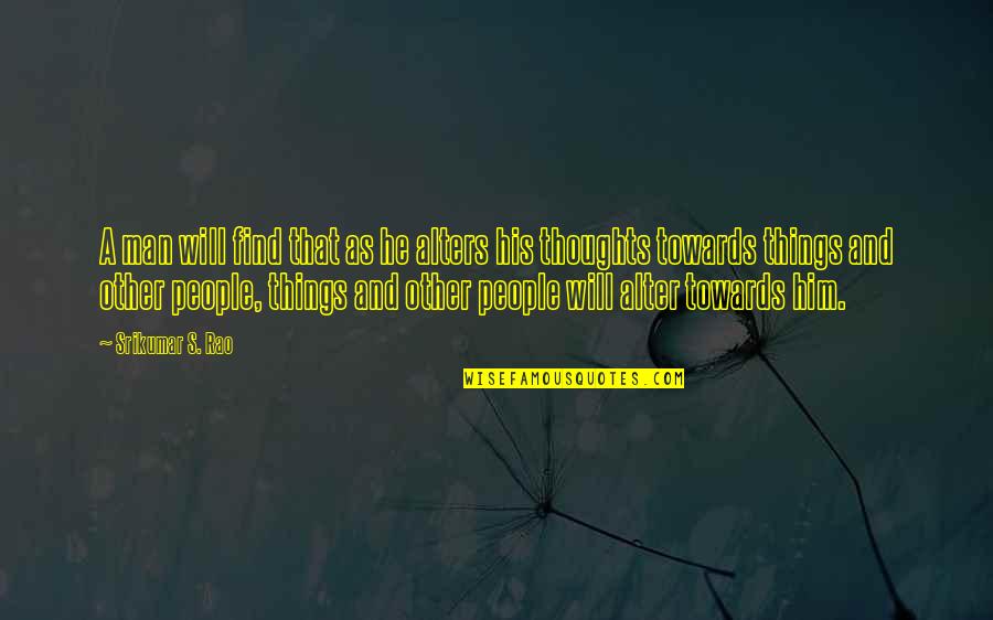 Bye November Quotes By Srikumar S. Rao: A man will find that as he alters Bye November Quotes By Srikumar S. Rao: A man will find that as he alters