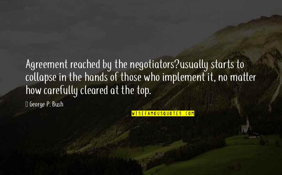 Byeonghee Quotes By George P. Bush: Agreement reached by the negotiators?usually starts to collapse Byeonghee Quotes By George P. Bush: Agreement reached by the negotiators?usually starts to collapse