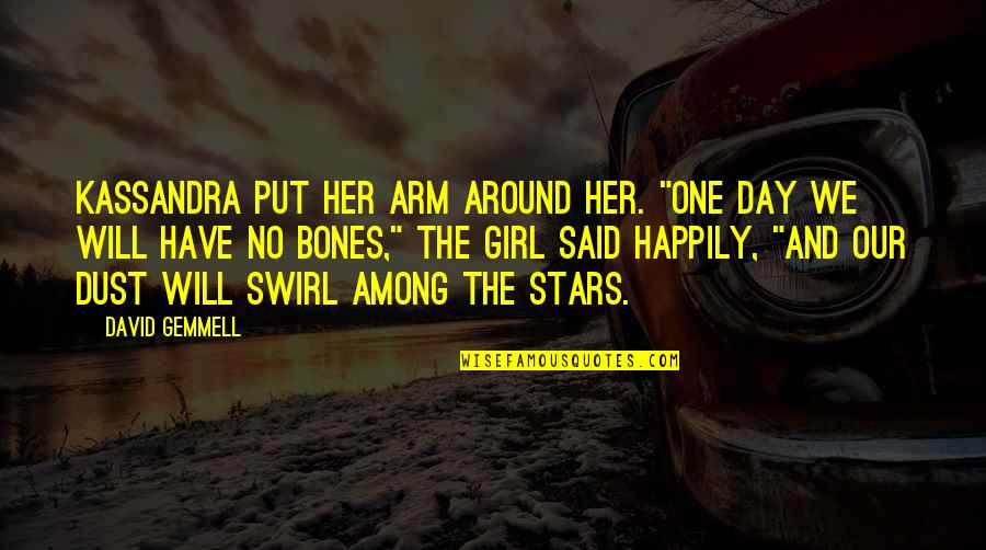 Byerly Aviation Quotes By David Gemmell: Kassandra put her arm around her. "One day Byerly Aviation Quotes By David Gemmell: Kassandra put her arm around her. "One day