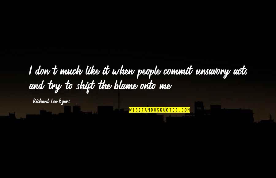 Byers Quotes By Richard Lee Byers: I don't much like it when people commit Byers Quotes By Richard Lee Byers: I don't much like it when people commit