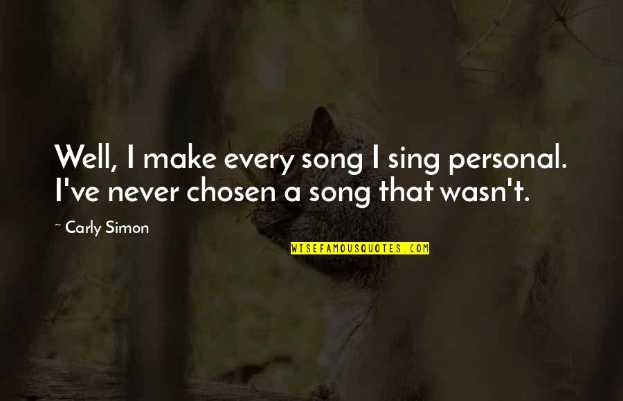 Bygdedans Quotes By Carly Simon: Well, I make every song I sing personal.