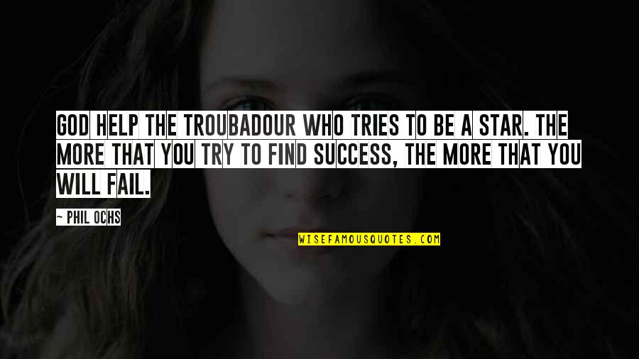 Byggemand Quotes By Phil Ochs: God help the troubadour who tries to be
