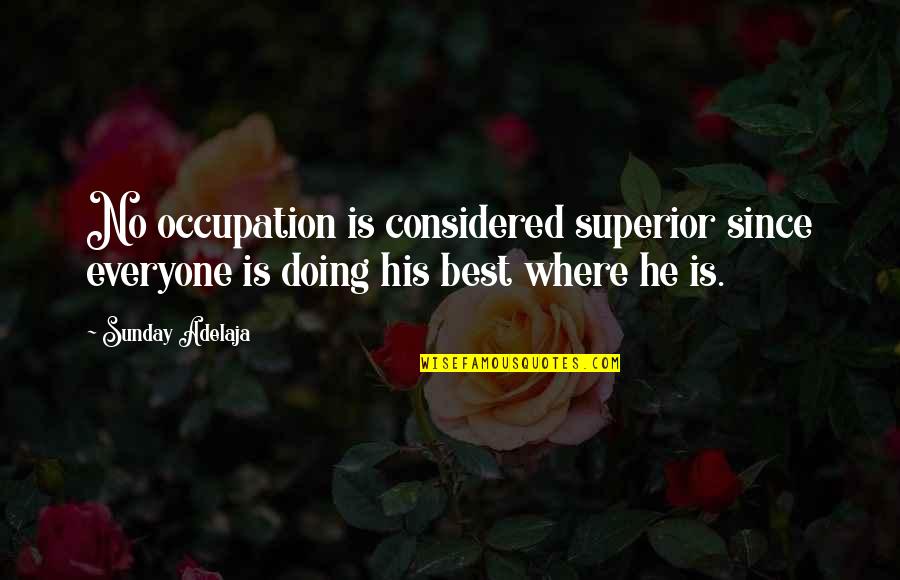 Bygningsloven Quotes By Sunday Adelaja: No occupation is considered superior since everyone is