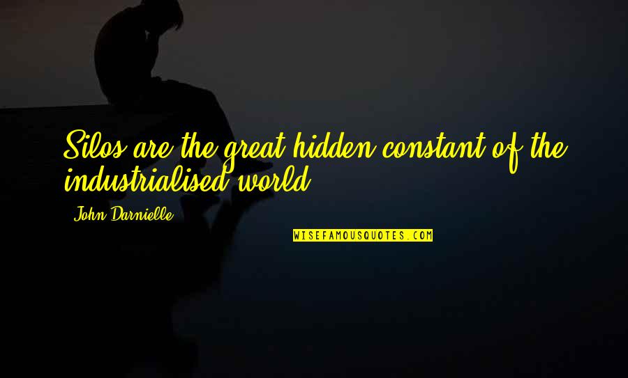 Byksehy Quotes By John Darnielle: Silos are the great hidden constant of the Byksehy Quotes By John Darnielle: Silos are the great hidden constant of the