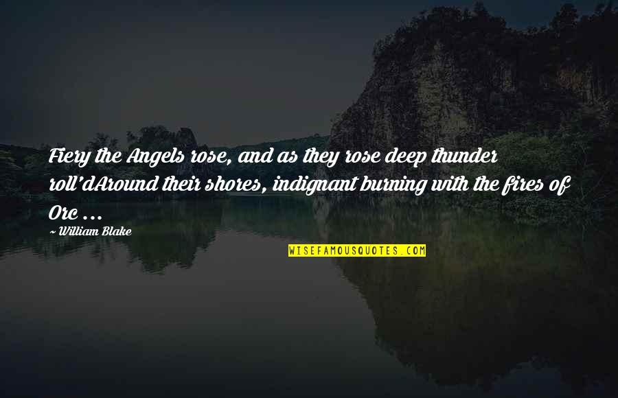 Byles Quotes By William Blake: Fiery the Angels rose, and as they rose