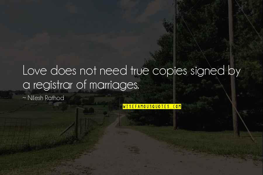 Bylines Quotes By Nilesh Rathod: Love does not need true copies signed by