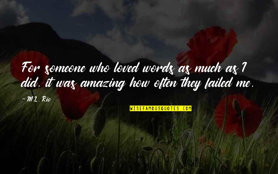 Bylotia Quotes By M.L. Rio: For someone who loved words as much as