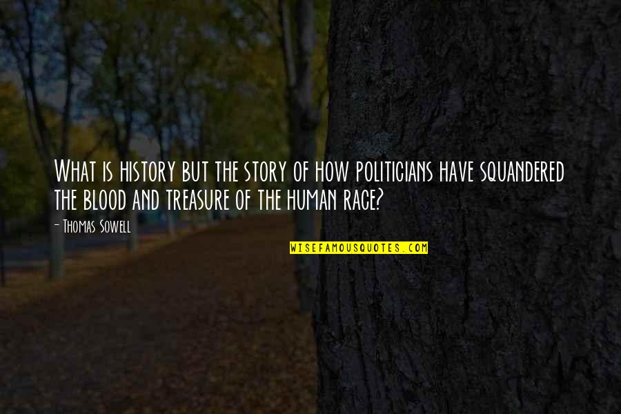 Bylsma Xander Quotes By Thomas Sowell: What is history but the story of how Bylsma Xander Quotes By Thomas Sowell: What is history but the story of how
