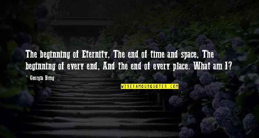 Byng Quotes By Georgia Byng: The beginning of Eternity, The end of time