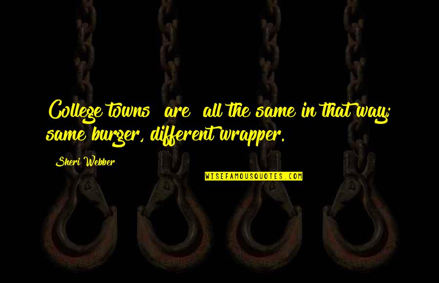 Bynoe Chandelier Quotes By Sheri Webber: College towns [are] all the same in that