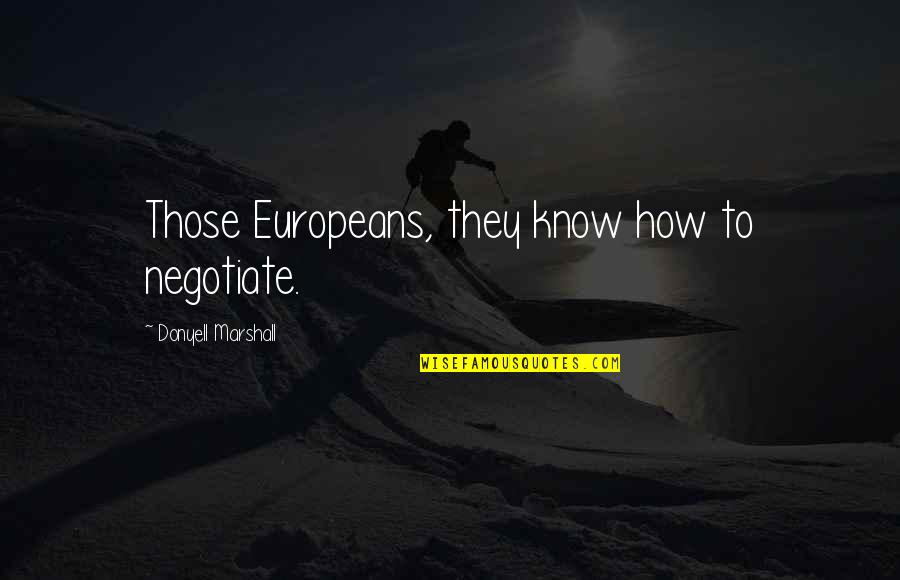 Bynoe Rapper Quotes By Donyell Marshall: Those Europeans, they know how to negotiate.