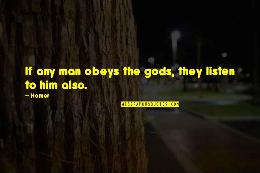 Byoff Quotes By Homer: If any man obeys the gods, they listen