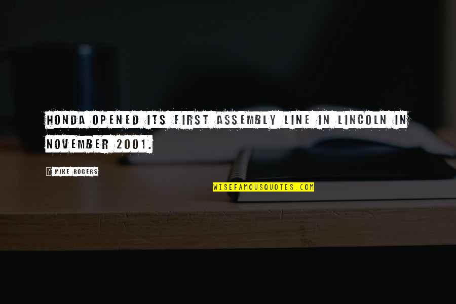 Byootie Quotes By Mike Rogers: Honda opened its first assembly line in Lincoln
