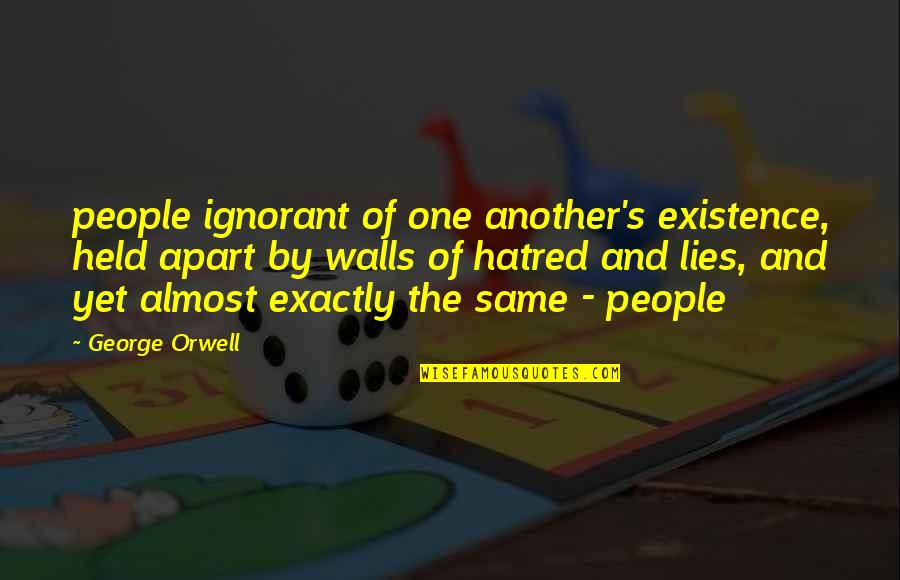 Byproducts Of Sheep Quotes By George Orwell: people ignorant of one another's existence, held apart