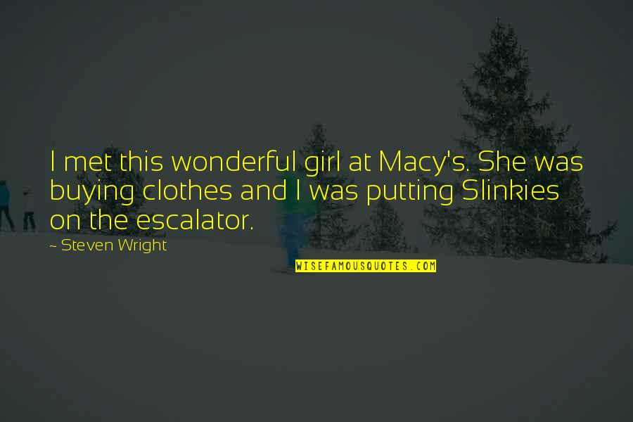 Byran Koji Quotes By Steven Wright: I met this wonderful girl at Macy's. She