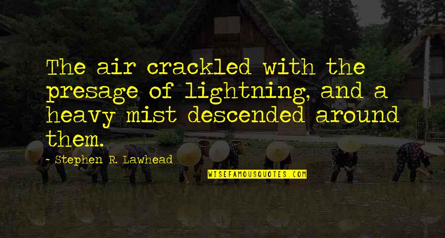 Byrd Racist Quotes By Stephen R. Lawhead: The air crackled with the presage of lightning,