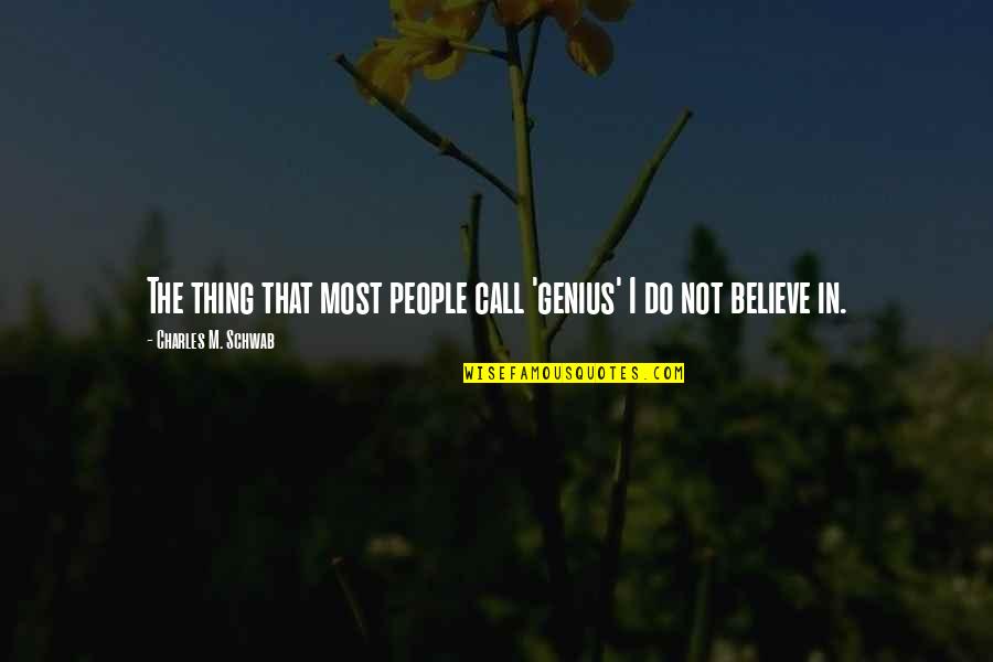 Byrde Kitchen Quotes By Charles M. Schwab: The thing that most people call 'genius' I Byrde Kitchen Quotes By Charles M. Schwab: The thing that most people call 'genius' I