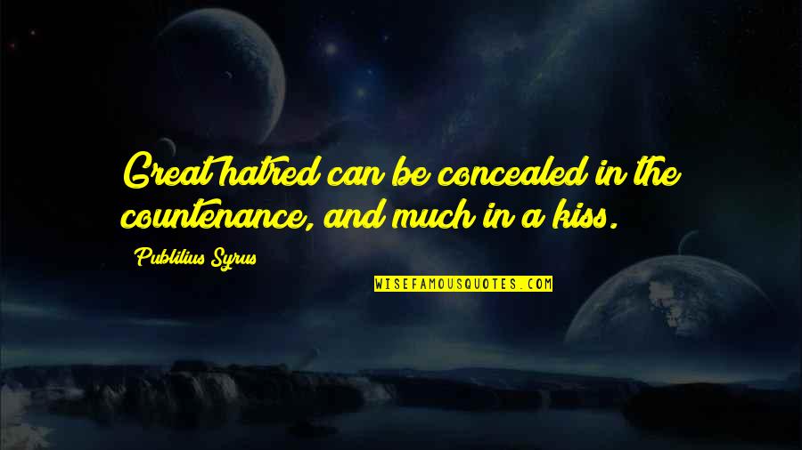 Byrde Kitchen Quotes By Publilius Syrus: Great hatred can be concealed in the countenance, Byrde Kitchen Quotes By Publilius Syrus: Great hatred can be concealed in the countenance,
