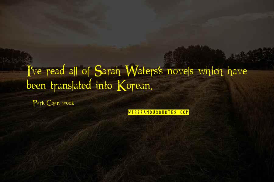 Byres Road Quotes By Park Chan-wook: I've read all of Sarah Waters's novels which