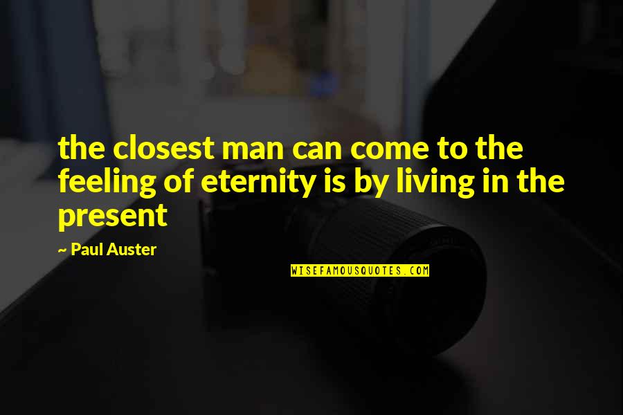 Byron Athletics Quotes By Paul Auster: the closest man can come to the feeling