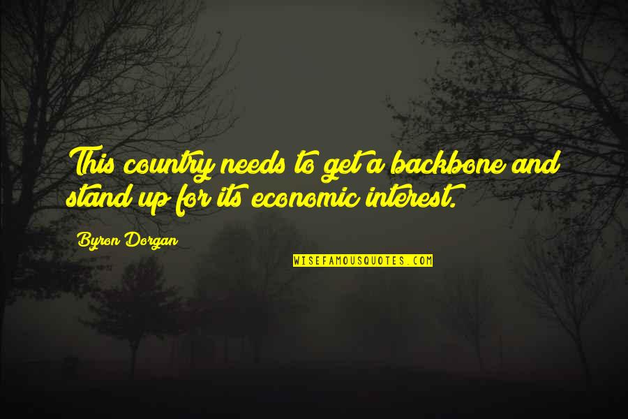 Byron Dorgan Quotes By Byron Dorgan: This country needs to get a backbone and