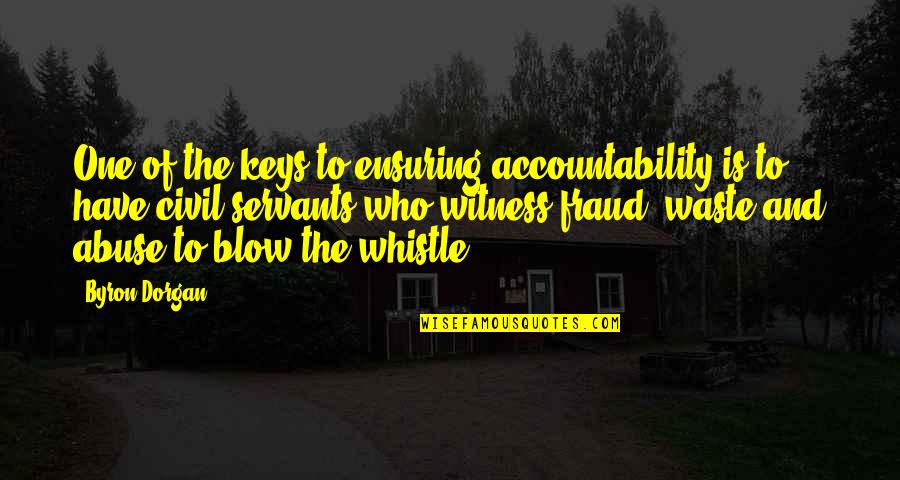 Byron Dorgan Quotes By Byron Dorgan: One of the keys to ensuring accountability is
