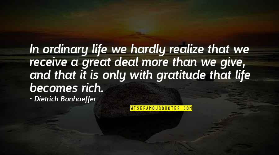 Byron Katie Business Quote Quotes By Dietrich Bonhoeffer: In ordinary life we hardly realize that we Byron Katie Business Quote Quotes By Dietrich Bonhoeffer: In ordinary life we hardly realize that we