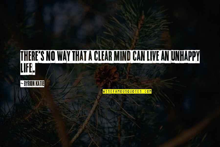 Byron Katie Quotes By Byron Katie: There's no way that a clear mind can
