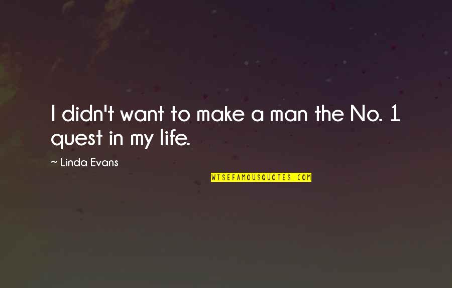 Byronic Hero Rochester Quotes By Linda Evans: I didn't want to make a man the Byronic Hero Rochester Quotes By Linda Evans: I didn't want to make a man the