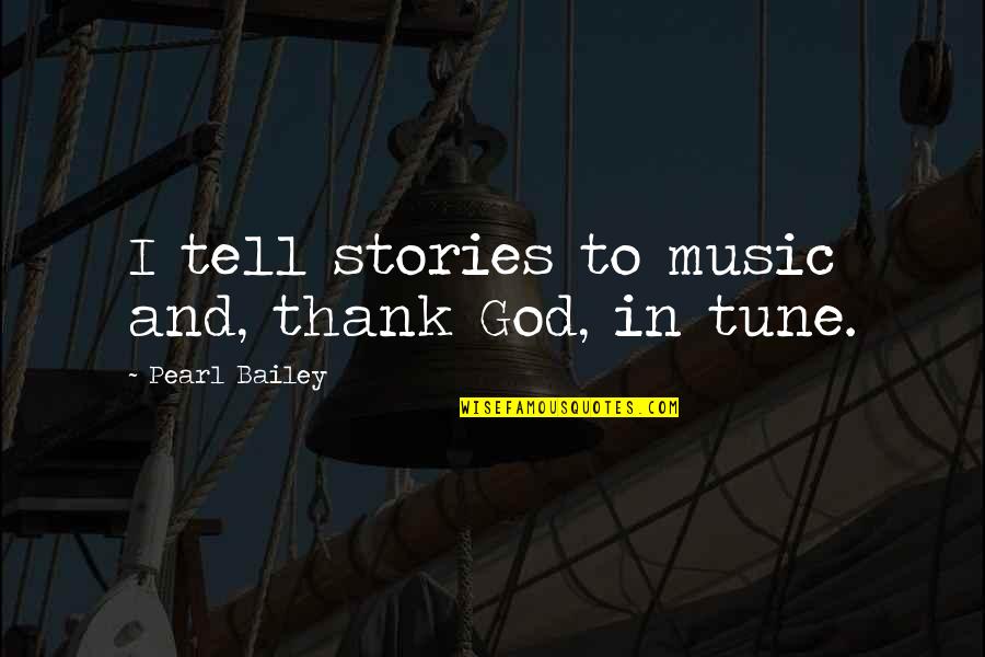 Byronic Hero Rochester Quotes By Pearl Bailey: I tell stories to music and, thank God, Byronic Hero Rochester Quotes By Pearl Bailey: I tell stories to music and, thank God,