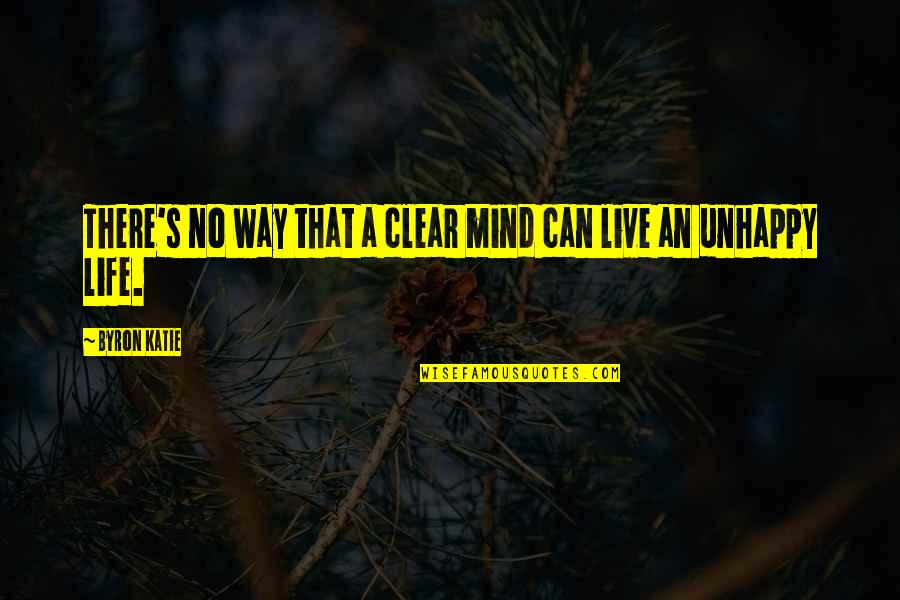 Byron's Quotes By Byron Katie: There's no way that a clear mind can