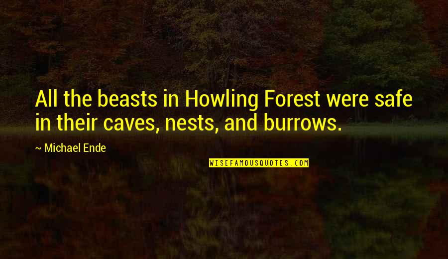 Byrzylyku Quotes By Michael Ende: All the beasts in Howling Forest were safe