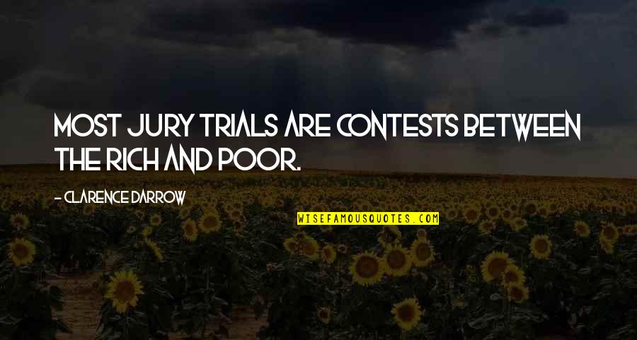 Bythos God Quotes By Clarence Darrow: Most jury trials are contests between the rich Bythos God Quotes By Clarence Darrow: Most jury trials are contests between the rich