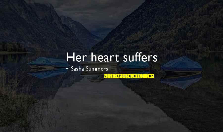 Byung Hee Quotes By Sasha Summers: Her heart suffers