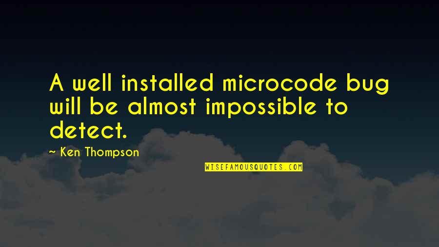 Byzantium Movie Quotes By Ken Thompson: A well installed microcode bug will be almost