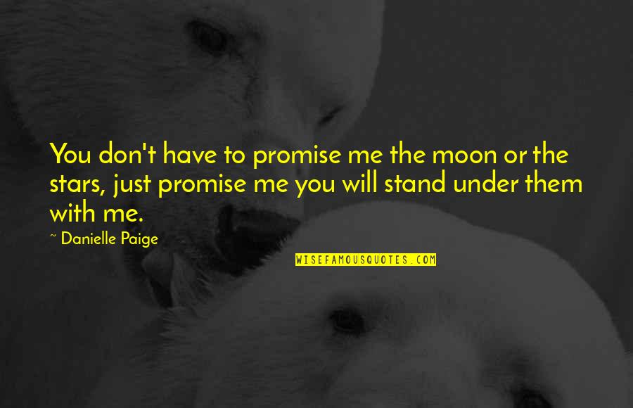 Bzzzzz Pesmica Quotes By Danielle Paige: You don't have to promise me the moon Bzzzzz Pesmica Quotes By Danielle Paige: You don't have to promise me the moon
