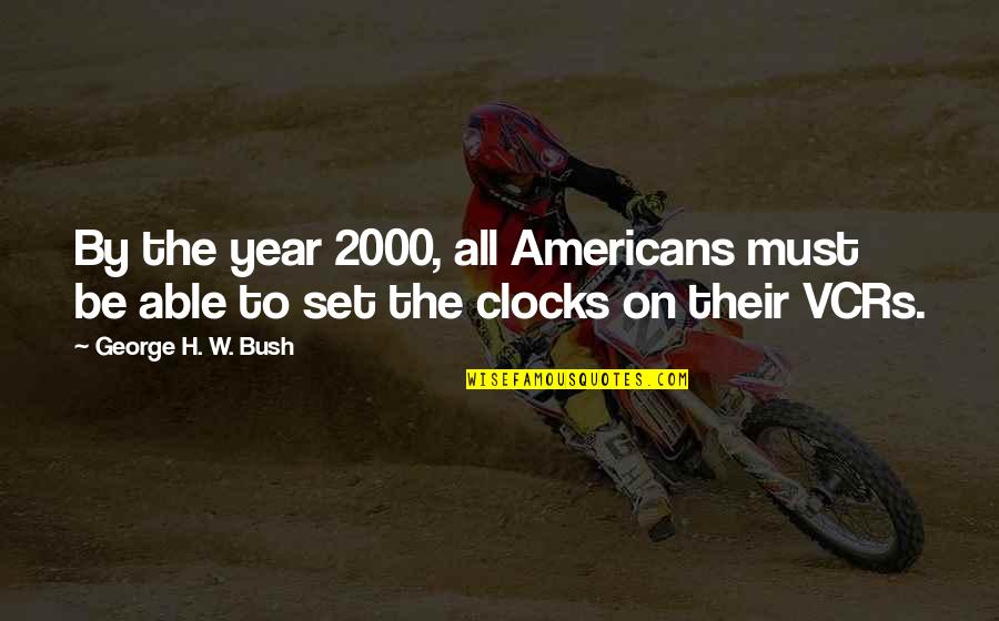 Bzzzzzzzz Quotes By George H. W. Bush: By the year 2000, all Americans must be Bzzzzzzzz Quotes By George H. W. Bush: By the year 2000, all Americans must be
