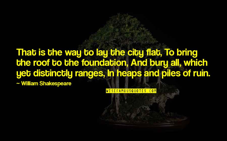 Bzzzzzzzz Quotes By William Shakespeare: That is the way to lay the city Bzzzzzzzz Quotes By William Shakespeare: That is the way to lay the city