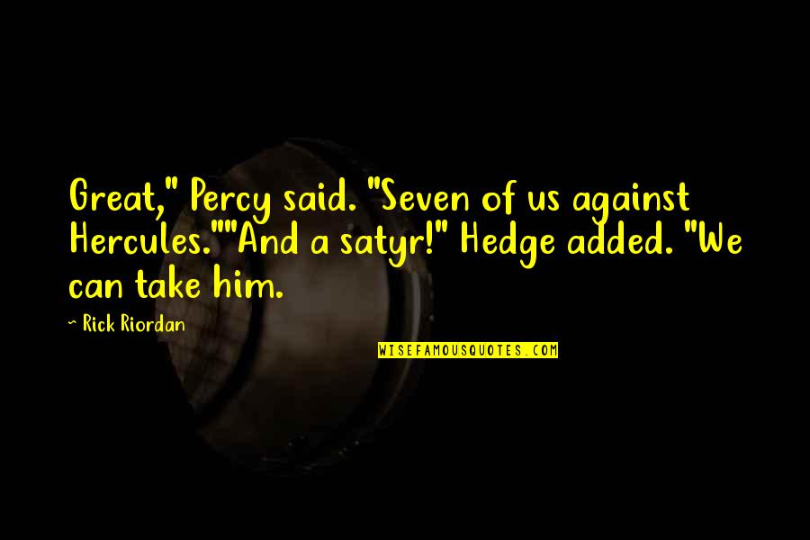 C-130 Hercules Quotes By Rick Riordan: Great," Percy said. "Seven of us against Hercules.""And