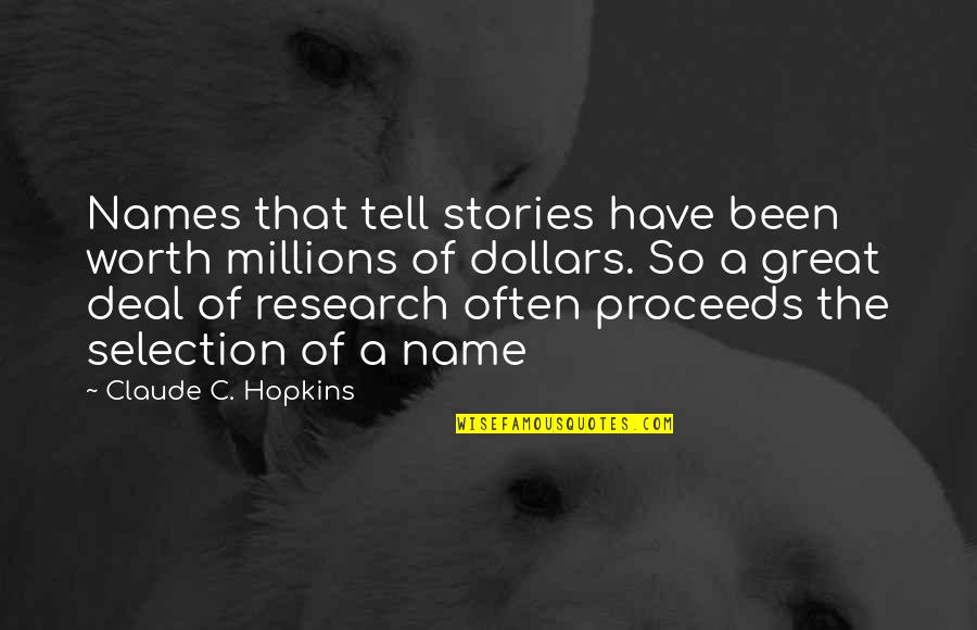 C.a Quotes By Claude C. Hopkins: Names that tell stories have been worth millions