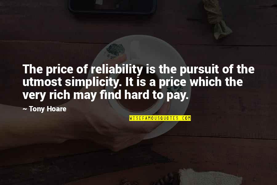 C A R Hoare Quotes By Tony Hoare: The price of reliability is the pursuit of