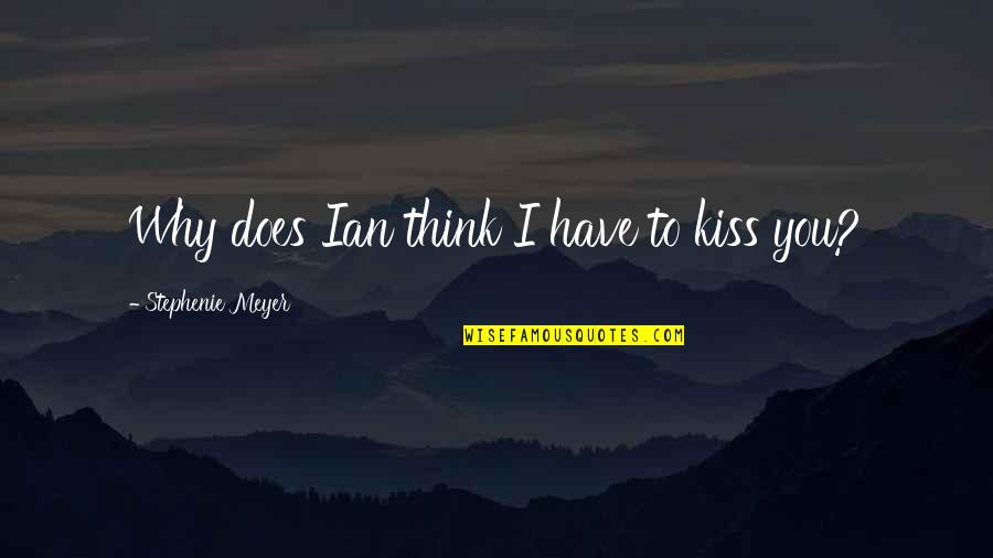 C# Args Quotes By Stephenie Meyer: Why does Ian think I have to kiss