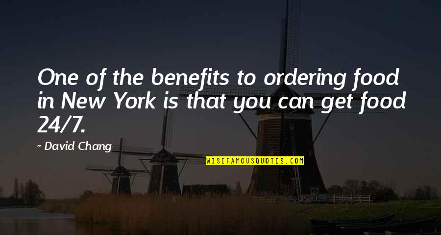C Ashwath Quotes By David Chang: One of the benefits to ordering food in