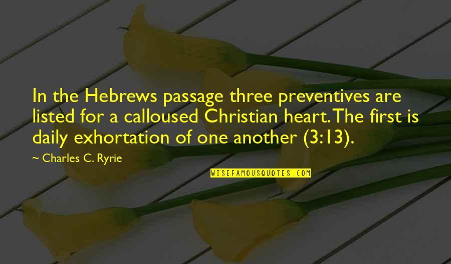 C&c 3 Quotes By Charles C. Ryrie: In the Hebrews passage three preventives are listed