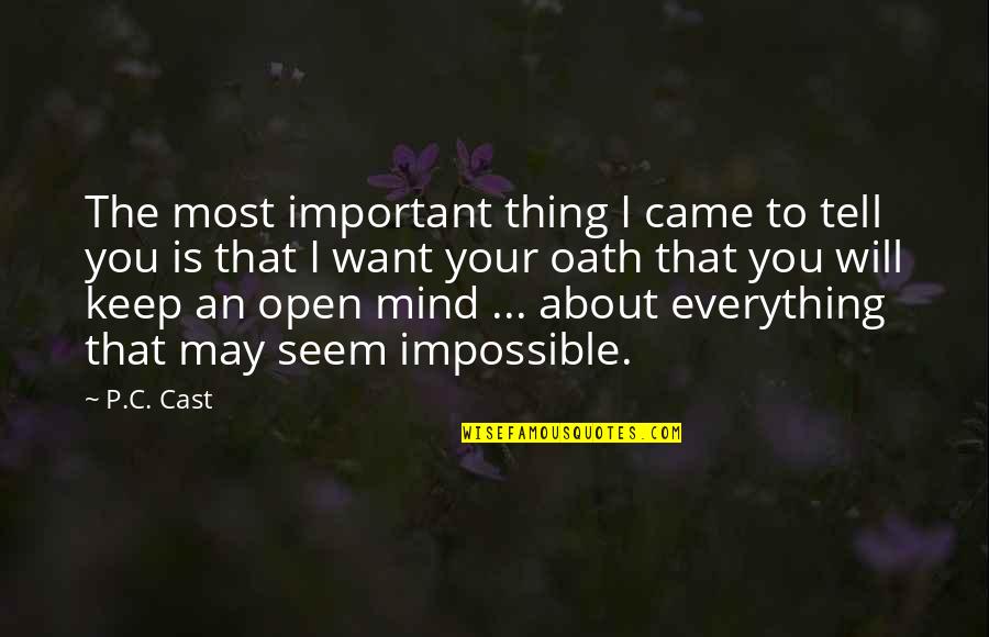 C C C P Quotes By P.C. Cast: The most important thing I came to tell C C C P Quotes By P.C. Cast: The most important thing I came to tell