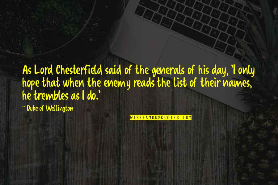 C C Generals Quotes By Duke Of Wellington: As Lord Chesterfield said of the generals of